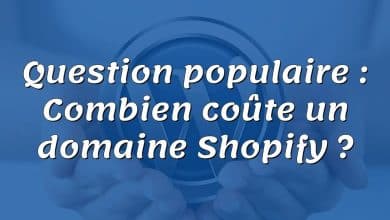 Question populaire : Combien coûte un domaine Shopify ?